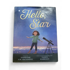 Hello, Star- Hardcover Kids Book By Stephanie V.W. Lucianovic & Vashti Harrison